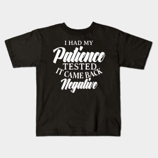 I had my patience tested. Kids T-Shirt